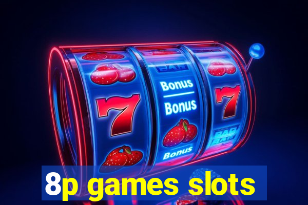 8p games slots